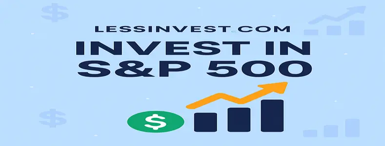 LessInvest.com Invest In S&P 500: Helps You Start Investing for Easily